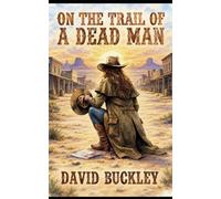 On the Trail of a Dead Man: A western novella