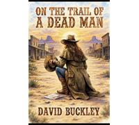 On the Trail of a Dead Man: A western novella