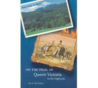 On The Trail Of Queen Victoria In The Highlands