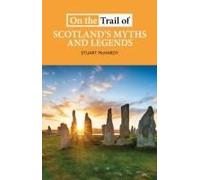 On The Trail Of Scotland's Myths And Legends