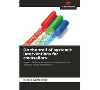 On the trail of systemic interventions for counsellors: Impact of interventions on the development and selection of new interventions
