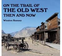 On the Trail of the Old West: Then and Now