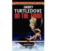 On the Train - [Version Originale] Harry Turtledove (Auteur)