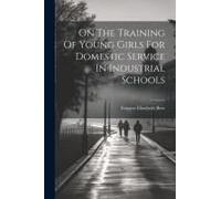 On The Training Of Young Girls For Domestic Service In Industrial Schools