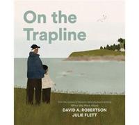 On the Trapline by Julie Flett Julie Flett (Auteur)