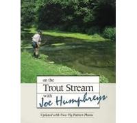 On The Trout Stream With Joe Humphreys