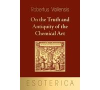 On the Truth and Antiquity of the Chemical Art