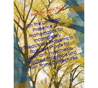 On the Universal Presence of Mathematics for Incompletely Predictable Problems in Rigorous Proofs for Riemann Hypothesis, Modified Polignac's and Twin Prime Conjectures