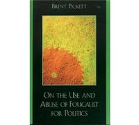 On the Use and Abuse of Foucault for Politics by Brent Pickett Brent Pickett (Auteur)