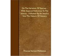 On The Variation Of Species - With Especial Reference To The Insecta - Followed By An Inquiry Into The Nature Of Genera