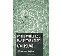 On The Varieties Of Man In The Malay Archipelago