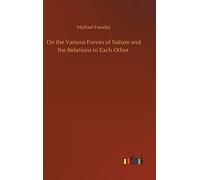 On The Various Forces Of Nature And The Relations To Each Other