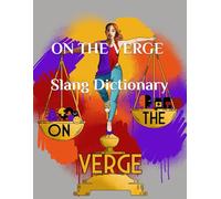 ON THE VERGE: Slang Dictionary