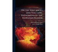 On the Volcanoes and Volcanic Phenomena of the Hawaiian Islands