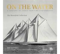 Sur l'eau – Un siècle de photographies maritimes emblématiques de la collection Rosenfeld