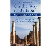 On the Way to Bellapais: Northern Cyprus. Journey Through an Unknown Country