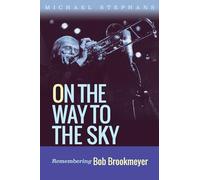 On the Way to the Sky: Remembering Bob Brookmeyer
