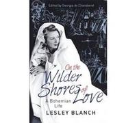 On the Wilder Shores of Love: A Bohemian Life - [Version Originale] Inconnu (Auteur)
