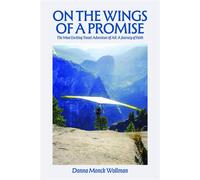 On the Wings of a Promise: The Most Exciting Travel Adventure of All A Journey of Faith - Donna Monck Wollman - Trilogy Christian Publishing - ebook (ePub) - Livre