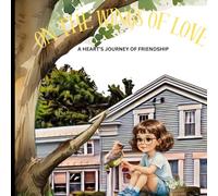 On the Wings of Love: A Heart's Journey of Friendship