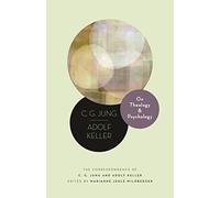 On Theology and Psychology: The Correspondence of C. G. Jung and Adolf Keller
