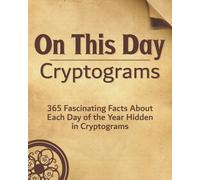 On This Day: 365 Fascinating Facts About Each Day Of The Year Hidden In Cryptograms