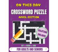 On This Day Crossword Puzzle Book April Edition: 90 History-Themed Puzzles in Easy, Medium & Hard Levels | Easy-to-Read Grids | Daily Trivia, Brain ... for Adults and Seniors for Relaxation