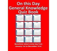 On This Day General Knowledge Quiz Book: Questions About Every Day From January 1st To December 31st
