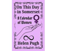 On This Day in Somerset (A Calendar of Women) - Helen Pugh - Helen Pugh - ebook (ePub) - Livre