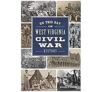 On This Day In West Virginia Civil War History