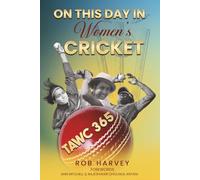 On this Day in Women's Cricket: A Day by Day History of Women's International Cricket