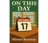 On This Day: September 17: A Day-by-Day Journey Through History