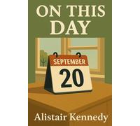 On This Day: September 20: A Daily History Series - Events, Births, and Deaths That Shaped the World