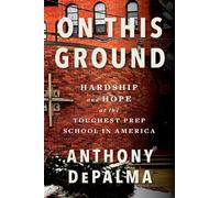 On This Ground Hardship and Hope at the Toughest Prep School in America - Anthony Depalma - William Morrow - ebook (ePub) - Livre