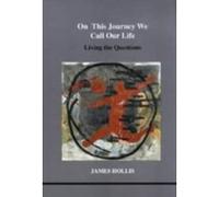On This Journey We Call Our Life, Studies in Jungian Psychology in Jungian Analysts, Volume 103 James Hollis (Auteur)