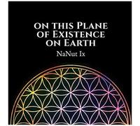 On This Plane Of Existence On Earth (2nd Edition)