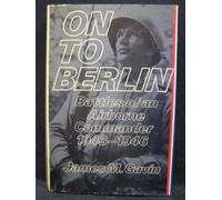 On to Berlin: Battles of an Airborne Commander, 1943-1946