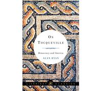 On Tocqueville - Democracy and America