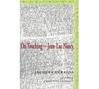 On TouchingJeanLuc Nancy by Jacques Derrida Jacques Derrida (Auteur)
