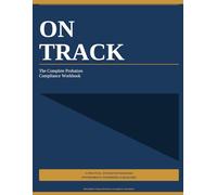 On Track: The Complete Probation Compliance Workbook