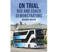 On Trial Bus and Coach Demonstrators by Richard Walter Richard Walter (Auteur)
