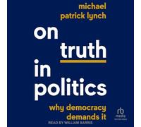 On Truth in Politics: Why Democracy Demands It