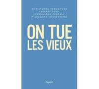 On tue les vieux Christophe Fernandez (Auteur), THIERRY PONS (Auteur), Dominique Prédali (Auteur), Professeur Soubeyrand (Auteur)