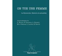 On tue une femme: Le féminicide. Histoire et actualités