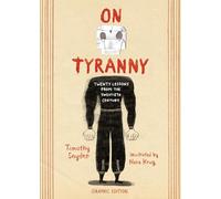 On Tyranny Graphic Edition: Twenty Lessons from the Twentieth Century