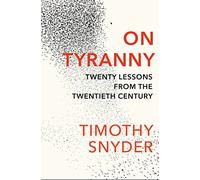 On Tyranny: The Book to Help You Understand Why Democracy Is Failing In 2025