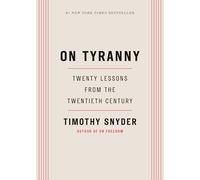 On Tyranny: Twenty Lessons from the Twentieth Century