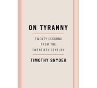 Timothy Snyder – On Tyranny: Twenty Lessons from the Twentieth Century – Poche – Random House