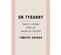 Timothy Snyder – On Tyranny: Twenty Lessons from the Twentieth Century – Poche – Random House