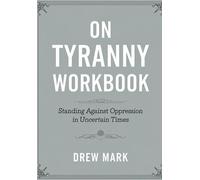 On Tyranny Workbook: Standing Against Oppression In Uncertain Times